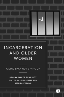 Incarceration and Older Women : Giving Back Not Giving Up