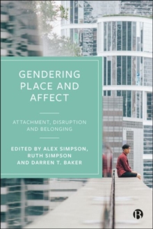 Gendering Place and Affect : Attachment, Disruption and Belonging