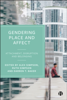 Gendering Place and Affect : Attachment, Disruption and Belonging