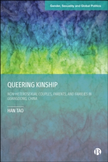 Queering Kinship : Non-heterosexual Couples, Parents, and Families in Guangdong, China