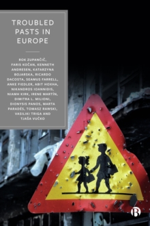 Troubled Pasts in Europe : Strategies and Recommendations for Overcoming Challenging Historic Legacies