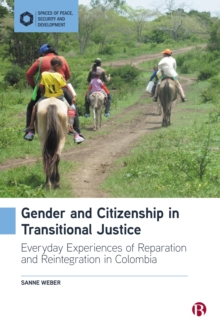 Gender and Citizenship in Transitional Justice : Everyday Experiences of Reparation and Reintegration in Colombia