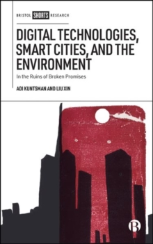 Digital Technologies, Smart Cities, and the Environment : In the Ruins of Broken Promises