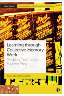 Learning Through Collective Memory Work : Troubling Testimonio In Post-war Peru