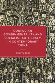 Confucian Governmentality and Socialist Autocracy in Contemporary China