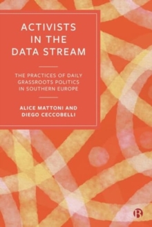 Activists in the Data Stream : The Practices of Daily Grassroots Politics in Southern Europe