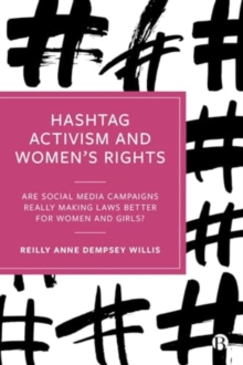 Hashtag Activism and Womens Rights : Are Social Media Campaigns Really Making Laws Better for Women and Girls?