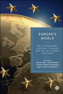 Europes World : Policy Paradigms, Strategic Thinking and the Anti-Liberal Challenge