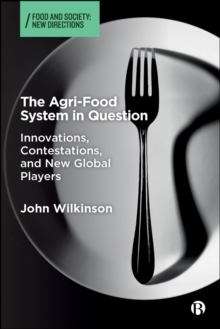 The Agri-Food System in Question : Innovations, Contestations, and New Global Players