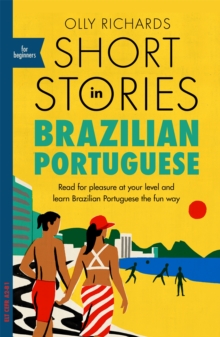 Short Stories In Brazilian Portuguese For Beginners : Read For Pleasure At Your level, Expand Your Vocabulary And Learn Brazilian Portuguese The Fun way!