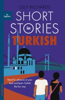 Short Stories in Turkish for Beginners : Read for pleasure at your level, expand your vocabulary and learn Turkish the fun way!