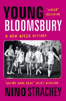 Young Bloomsbury : the generation that reimagined love, freedom and self-expression