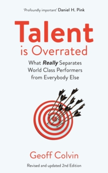 Talent is Overrated 2nd Edition : What Really Separates World-Class Performers from Everybody Else