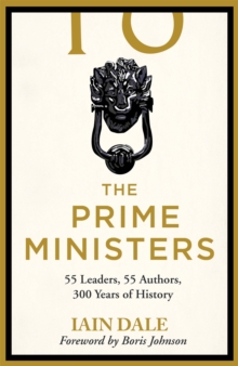 The Prime Ministers : Winner of the PARLIAMENTARY BOOK AWARDS 2020