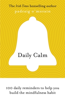 Daily Calm : 100 Daily Reminders To Help You Build The Mindfulness Habit