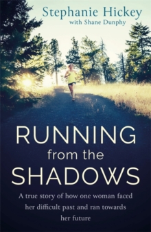 Running From the Shadows : A true story of how one woman faced her past and ran towards her future