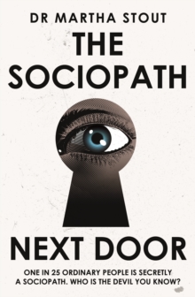 The Sociopath Next Door : The Ruthless versus the Rest of Us