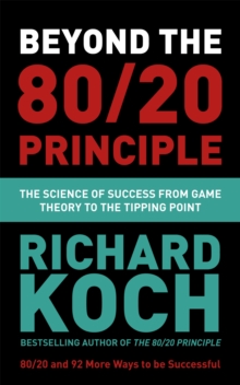 Beyond the 80/20 Principle : The Science of Success from Game Theory to the Tipping Point