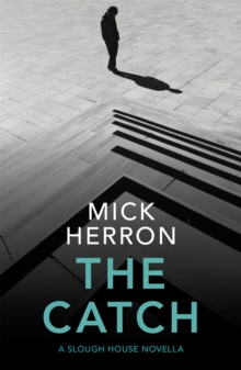The Catch : A Slough House Novella 2, Hardback Book The Catch : A Slough House Novella 2, Hardback Book