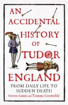 An Accidental History of Tudor England by Steven Gunn, Tomasz... - 9781529333749 - Image 8