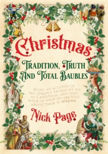 Christmas: Tradition, Truth and Total Baubles, Hardback Book Christmas: Tradition, Truth and Total Baubles, Hardback Book