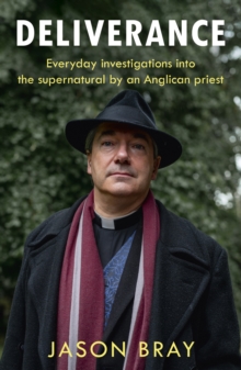 Deliverance : As seen on THIS MORNING -  Everyday investigations into the supernatural by an Anglican priest