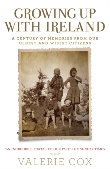 Growing Up with Ireland : A Century of Memories from Our Oldest and Wisest Citizens