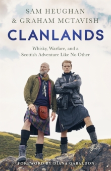 Clanlands : Whisky, Warfare, and a Scottish Adventure Like No Other