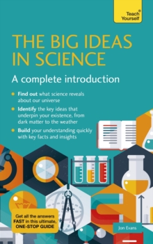 The Big Ideas in Science : A complete introduction