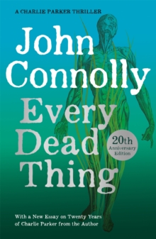 Every Dead Thing : A Charlie Parker Thriller: 1, Paperback / softback Book Every Dead Thing : A Charlie Parker Thriller: 1, Paperback / softback Book