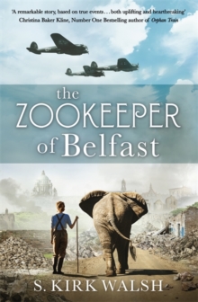 The Zookeeper of Belfast : A heart-stopping WW2 historical novel based on an incredible true story