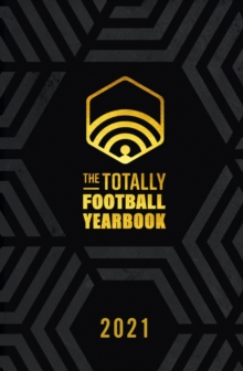 The Totally Football Yearbook : From the team behind the hit podcast with a foreword from Jamie Carragher