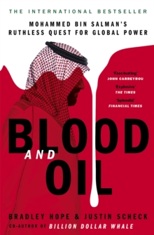 Blood And Oil : Mohammed Bin Salman's Ruthless Quest For Global Power: 'The Explosive New Book'