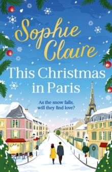 This Christmas in Paris : A heartwarming festive novel for 2023, full of romance and Christmas magic!