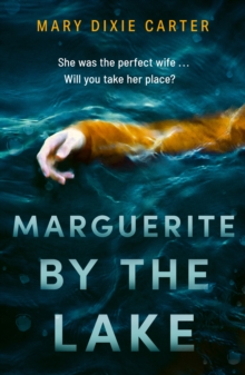 Marguerite by the Lake : A totally addictive and chilling psychological thriller with a twist you won't see coming