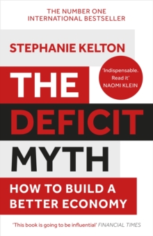 The Deficit Myth : Modern Monetary Theory and How to Build a Better Economy