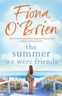 The Summer We Were Friends : a sparkling summer read about friendship, secrets and new beginnings in a small seaside town