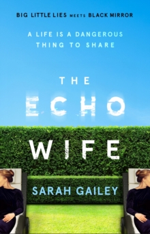 The Echo Wife : A dark, fast-paced unsettling domestic thriller