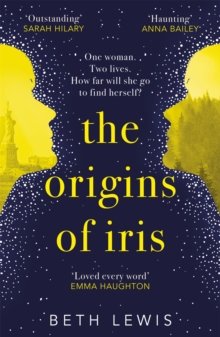 The Origins of Iris : The compelling, heart-wrenching and evocative new novel from Beth Lewis, shortlisted for the Polari Prize 2022