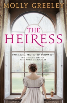 The Heiress : The untold story of Pride & Prejudice's Miss Anne de Bourgh