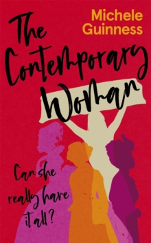 The Contemporary Woman : Can she really have it all?