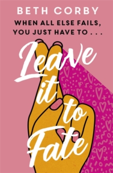 Leave It to Fate : Another brilliantly funny, uplifting romcom from the author of WHERE THERE'S A WILL