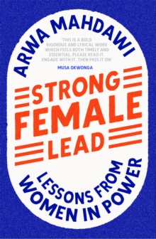 Strong Female Lead : Lessons From Women In Power