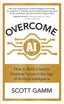 Overcome AI : How to Build a Secure Financial Future in the Age of Artificial Intelligence