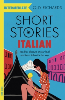 Short Stories in Italian  for Intermediate Learners : Read for pleasure at your level, expand your vocabulary and learn Italian the fun way!