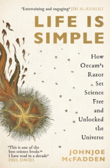 Life is Simple : How Occam's Razor Set Science Free And Unlocked the Universe