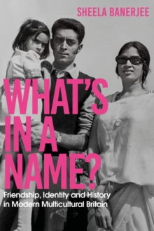 What's in a Name? : Friendship, Identity and History in Modern Multicultural Britain