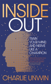 Inside Out : Train your mind and your nerve like a champion