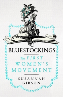 Bluestockings : The First Women's Movement