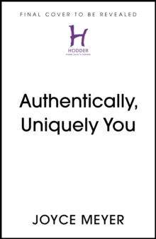 Authentically, Uniquely You : Living Free from Comparison and the Need to Please